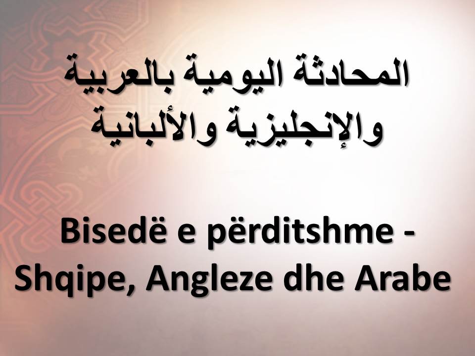 Bisedë e përditshme - Shqipe, Angleze dhe Arabe